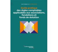 Guide pratique des règles comptables applicables aux associations, fondations et fonds de dotation - Collectif - Documentation Francaise - broché - Guide