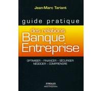Guide pratique des relations Banque-Entreprise Jean-Marc Tariant (Auteur)