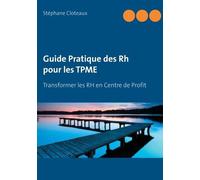 Guide Pratique Des Rh Pour Les Tpme - Transformer Les Rh En Centre De Profit
