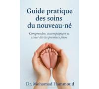 Guide pratique des soins du nouveau-né: Un manuel pour les familles