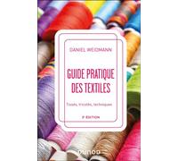 Guide pratique des textiles Tissés, tricotés, techniques - 3ème édition - Daniel Weidmann - Dunod - broché - Guide