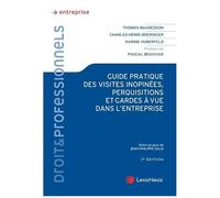 Guide Pratique Des Visites Inopinées, Perquisitions Et Gardes À Vue Dans L'entreprise - Comment Bien Se Préparer ? Comment Réagir De Façon Adaptée À Tout Type De Visite (Administrative...