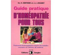 Guide pratique d'homéopathie pour tous : Traitements homéopathiiques simples des maladies courantes en l'absence du médecin