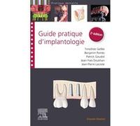 Guide pratique d'implantologie Docteur Timothée Gellée (Auteur), Benjamin Pomès (Auteur), Patrick Goudot (Auteur), Jean-Pierre Lacoste (Auteur)