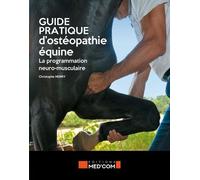 Guide Pratique D'ostéopathie Équine - La Programmation Neuro-Musculaire