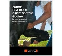 Guide Pratique D'ostéopathie Équine - La Programmation Neuro-Musculaire
