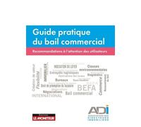 Guide Pratique Du Bail Commercial - Recommandations À L'attention Des Utilisateurs