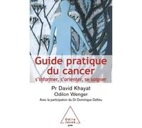 Guide pratique du cancer S'informer, s'orienter, se soigner - David Khayat - Odile Jacob - broché - Guide