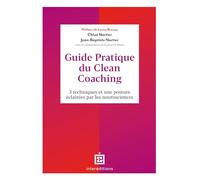 Guide pratique du Clean Coaching: 3 techniques et une posture éclairées par les neurosciences