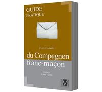 GUIDE PRATIQUE DU COMPAGNON FRANC-MAÇON