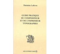 Guide pratique du compositeur et de l'imprimeur typographes - Théotiste Lefevre - L'harmattan - broché - Livre