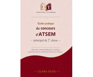 Guide pratique du concours d’ATSEM - principal de 2e classe: Méthode, entraînements et conseils pour réussir les épreuves écrites et orales