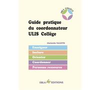 Guide pratique du coordonnateur ULIS Collège Enseigner, inclure, orienter, coordonner, personne ressource - Christelle Valette - Ebla Eds - broché - Scolaire / Universitaire