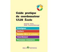 Guide pratique du coordonnateur ULIS École Enseigner, inclure, rendre élève et orienter, coordonner, personne ressource - Christelle Valette - Ebla Eds - broché - Scolaire / Universitaire