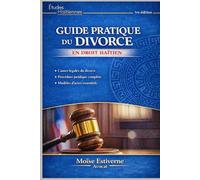 GUIDE PRATIQUE DU DIVORCE: EN DROIT HAITIEN