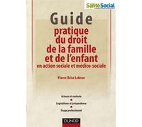 Guide pratique du droit de la famille et de l'enfant en action sociale et médico-sociale - Pierre-Brice Lebrun - Dunod - broché - Guide