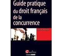 Guide pratique du droit français de la concurrence Aurélien Condomines (Auteur)