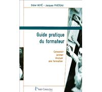 Guide pratique du formateur: Concevoir, animer, évaluer une formation