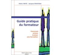 Guide pratique du formateur, concevoir, animer, évaluer une formation
