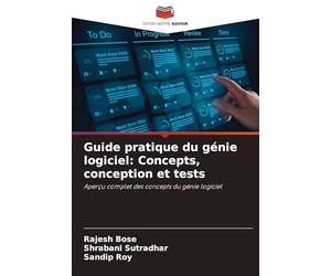 Guide pratique du génie logiciel: Concepts, conception et tests