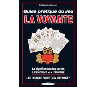 Guide pratique du Jeu La Voyante - La signification des cartes à l'endroit et à l'envers - Les Tirages "Question-Réponse"