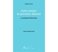 Guide pratique du journaliste débutant Le protocole d'interviews - Bangaly Camara - L'harmattan - broché - Guide