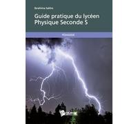 Guide pratique du lycéen - Physique Seconde S