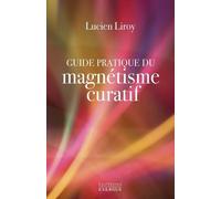 Guide Pratique Du Magnétisme Curatif