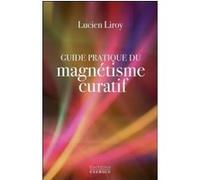 Guide pratique du magnétisme curatif Lucien Liroy (Auteur)
