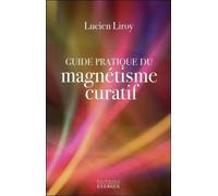 Guide pratique du magnétisme curatif - Lucien Liroy - Exergue - broché - Guide