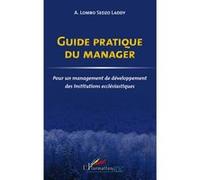 Guide pratique du manager Pour un management de développement des institutions ecclésiastiques - A. Lombo Sedzo Laddy - L'harmattan - broché - Etude