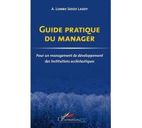 Guide Pratique Du Manager - Pour Un Management De Développement Des Institutions Ecclésiastiques