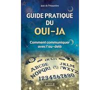 Guide pratique du oui-ja - Comment communiquer avec l'au-delà