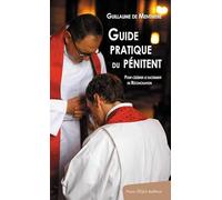 Guide pratique du pénitent. Pour célébrer le sacrement de Réconciliation