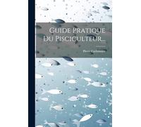 Guide Pratique Du Pisciculteur...
