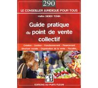 Guide pratique du point de vente collectif Création - Gestion - Fonctionnement - Financement - Structure sociale - Organisation de la vente - Fiscalité... - Didier Tonin - Puits Fleuri - broché - Etud