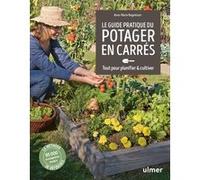 Guide pratique du potager en carrés - Tout pour planifier & cultiver: Tout pour planifier et cultiver