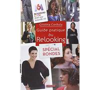 Guide pratique du relooking: Spécial rondes