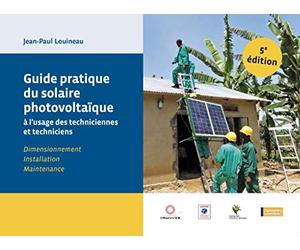 Guide pratique du solaire photovoltaïque à l'usage des techniciennes et techniciens : dimensionnement, installation et maintenance
