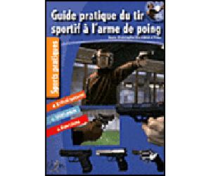 Guide pratique du tir au poing - J.C. Amaisin d'Ares - Chiron - broché - Guide