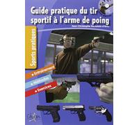 Guide pratique du tir sportif à l'arme de poing (avec un DVD inclus)
