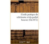 Guide pratique du vétérinaire et du parfait bouvier Max Rivière (Auteur)
