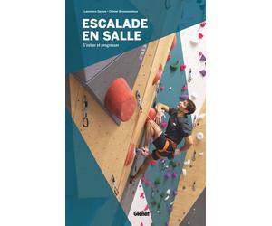 Guide pratique - Escalade en salle, s'initier et progresser | Glénat