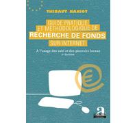 Guide pratique et méthodologique de recherche de fonds sur internet A l'usage des asbl et des pouvoirs locaux (2e édition) - (2e édition) - Thibaut Naniot - Academia Eds - broché - Guide