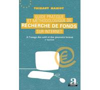 Guide pratique et méthodologique de recherche de fonds sur internet: A l'usage des asbl et des pouvoirs locaux (2e édition) (2e édition)