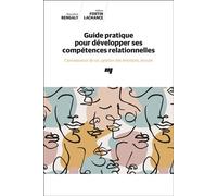 Guide pratique pour développer ses compétences relationnelles Connaissance de soi, gestion des émotions, écoute - Marcelline Bengaly - Presses Universite Du Quebec - broché - Guide