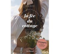 Guide pratique pour devenir la fée du cottage Ralentir et faire entrer le romantisme de la nature dans sa vie - Paola Merrill - Jouvence - broché - Guide