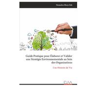 Guide Pratique pour Élaborer et Valider une Stratégie Environnementale au Sein des Organisations: Une Histoire de Vie