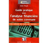 Guide pratique pour l'analyse financière de votre commune: Une méthode, des outils, des exemples ...
