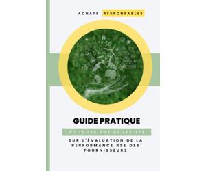 Guide pratique pour les PME et les TPE sur l'évaluation de la performance RSE des fournisseurs: Comprendre le supply chain durable ou les achats responsables